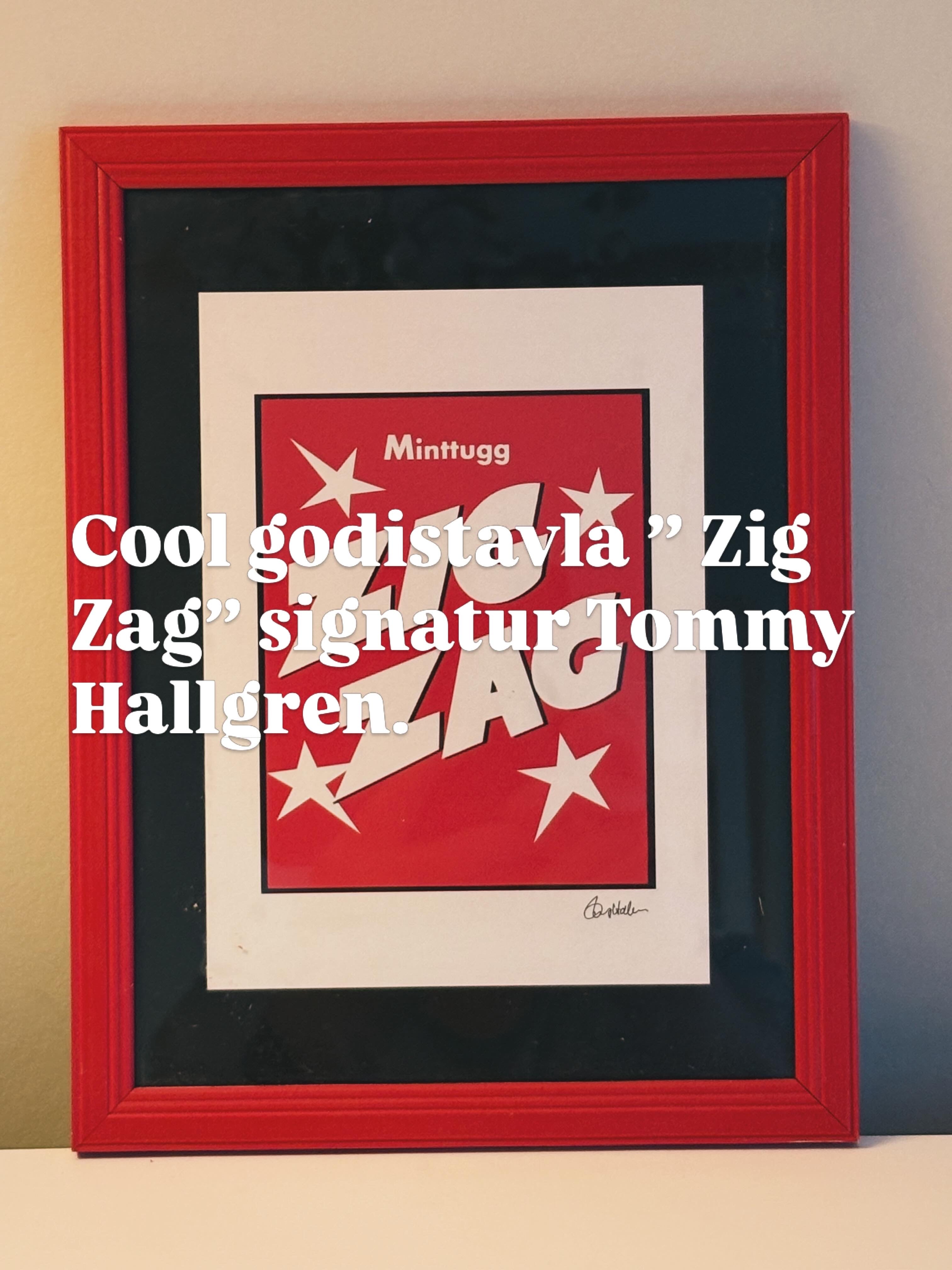 Kul,cool godistavla, Zig Zag signerad Tommy Hallgren i mycket fint skick.