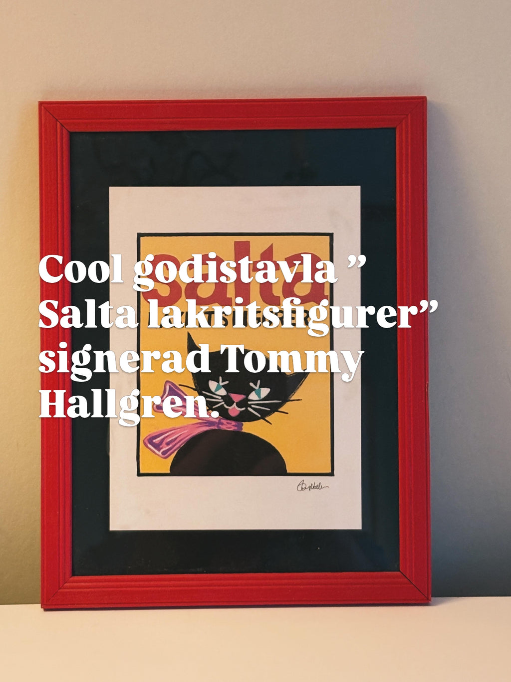 Kul och cool godistavla ” Salta Lakrisfigurer” signerad Tommy Hallgren.